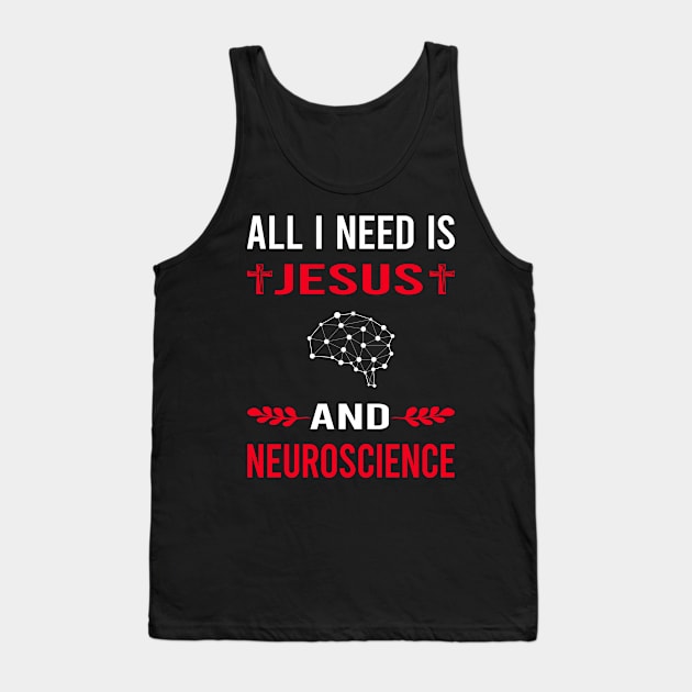 I Need Jesus And Neuroscience Neuroscientist Neurobiology Tank Top by Good Day